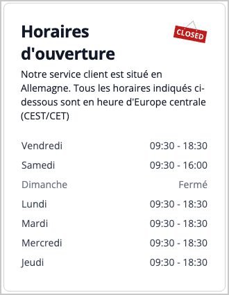 Horaires du service client Thomann : du lundi au vendredi 9 h 30 à 18 h 30, samedi 9 h 30 à 16 h, fermé le dimanche